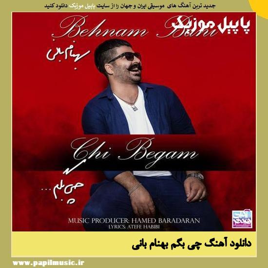 Behnam Bani Chi Begam دانلود آهنگ چی بگم از بهنام بانی